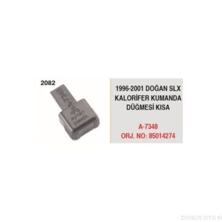 KALORİFER KUMANDA DÜGMESI KISA DOGAN SLX 96>01