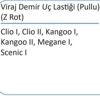 VIRAJ DEMIR UC LASTIGI (Z ROT TAMIR TK) CLIO CLIO II EXPRESS KANGOO LOGAN (CIVATALI)