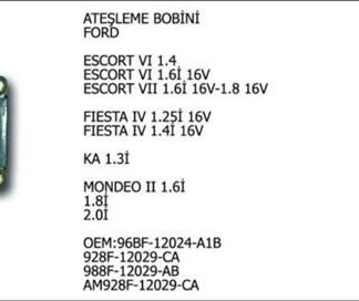 ATESLEME BOBINI FORD FIESTA IV 1.4İ 16V 1996-2002/ ESCORT VII 1.6 16V 1995-1999/ MONDEO II 2.0İ 16V 1996-2000/ ESCORT VI 1.8 16V 1992-1995/ MONDEO I 2.0İ 16V 1993-1996 / MAZDA 626 V 2.0İ 16V 1997-2002